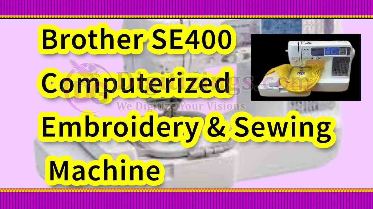 Brother SE400 Computerized Embroidery & Sewing Machine Latest Overview
