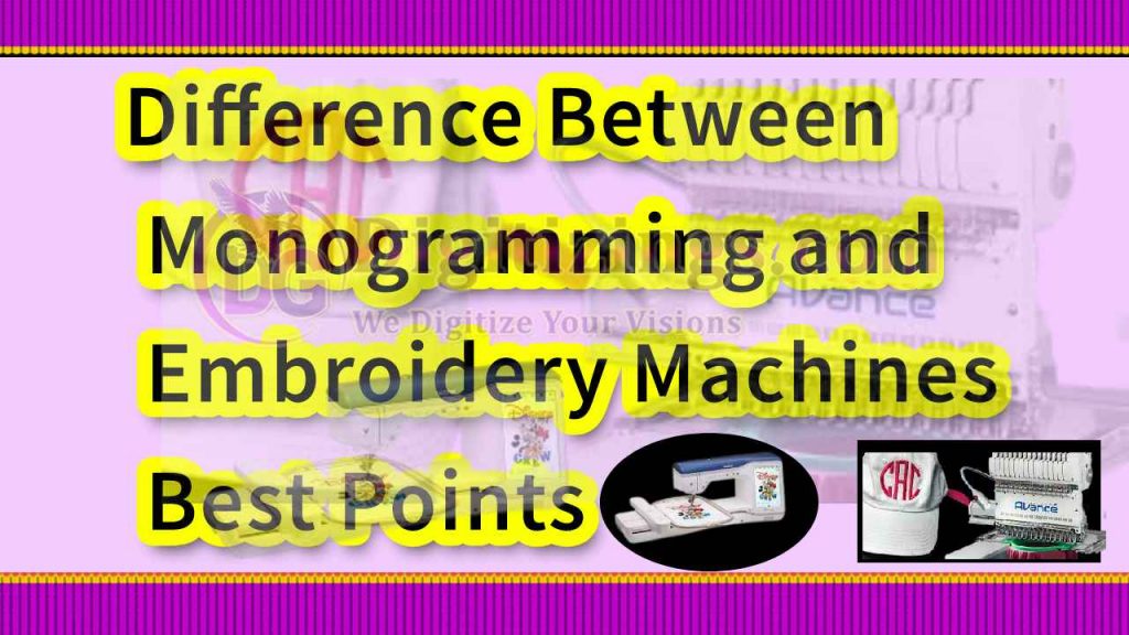 Difference Between Monogramming and Embroidery Machines Best Points
