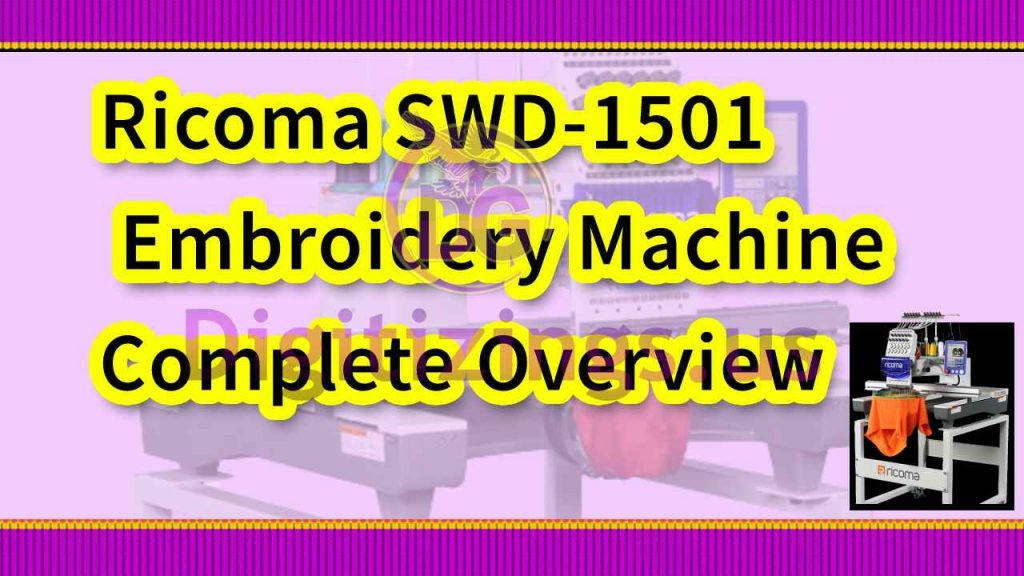 Ricoma SWD-1501 Embroidery Machine Complete Overview