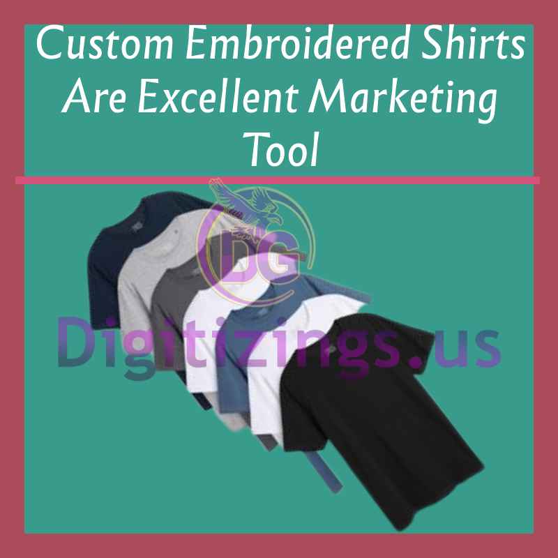 Custom Embroidered Shirts Are Excellent Marketing Tool
