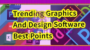 Trending Graphics And Design Software Best Points